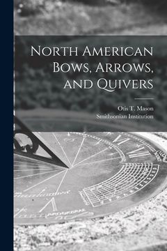 portada North American Bows, Arrows, and Quivers [microform] (en Inglés)