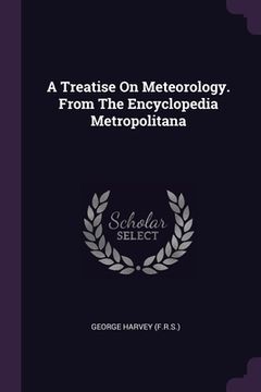 portada A Treatise On Meteorology. From The Encyclopedia Metropolitana
