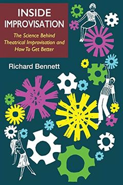 portada Inside Improvisation: The Science Behind Theatrical Improvisation and how to get Better (en Inglés)