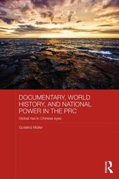 portada documentary, world history, and national power in the prc: global rise in chinese eyes (en Inglés)