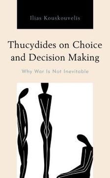 portada Thucydides on Choice and Decision Making: Why War Is Not Inevitable (en Inglés)