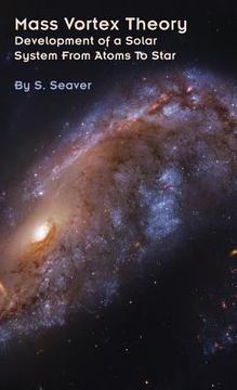 portada Mass Vortex Theory: Development of a Solar System From Atoms To Star (en Inglés)