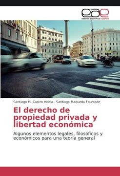 portada El derecho de propiedad privada y libertad económica: Algunos elementos legales, filosóficos y económicos para una teoría general (Spanish Edition)