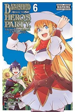 portada Banished From the Hero's Party, i Decided to Live a Quiet Life in the Countryside, Vol. 6 (Manga) (Volume 6) (Banished From the Hero's Party, i. Life in the Countryside (Light Novel), 6) (en Inglés)