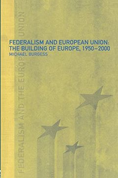 portada Federalism and European Union: The Building of Europe, 1950-2000 (en Inglés)