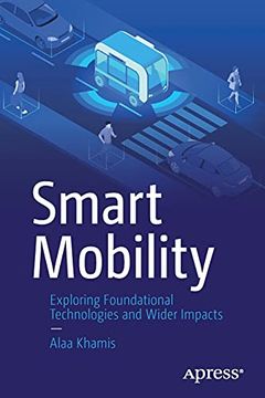 portada Smart Mobility: Exploring Foundational Technologies and Wider Impacts (en Inglés)
