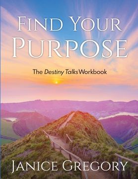 portada Find Your Purpose: The Destiny Talks Workbook (en Inglés)