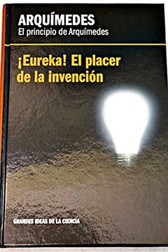 portada Arquímedes, el principio de Arquímedes : ¡eureka! el placer de la invención