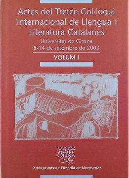 portada Actes del Tretzè Col·Loqui Internacional de Llengua i Literatura Catalanes, Vol. 1: Universitat de Girona, 8-13 de Setembre de 2003 (in Catalá)