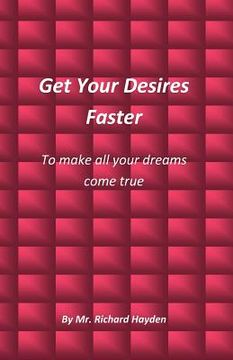 portada Get Your Desires Faster: To make all your dreams come true (in English)