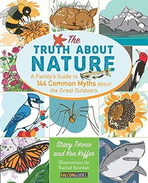 portada Truth About Nature: A Family's Guide to 144 Common Myths about the Great Outdoors