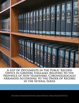 portada a   list of documents in the public record office in london, england: relating to the province of new hampshire, chronologically arranged according to