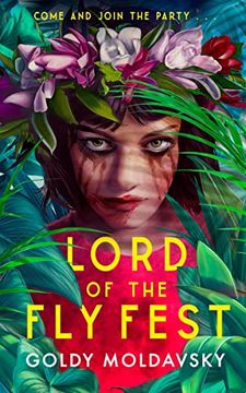 portada Lord of the fly Fest: Fyre Fest Meets Lord of the Flies in This Brilliantly Dark ya Thriller Comedy, new for 2022! (en Inglés)