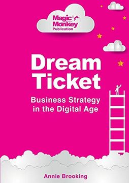 portada Dream Ticket¨ Business Strategy in the Digital age (en Inglés)