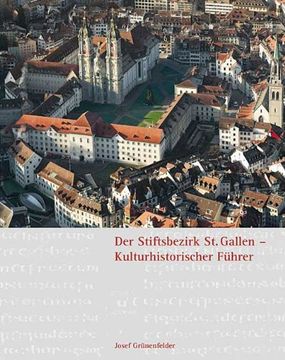 portada Der Stiftsbezirk St. Gallen - Kulturhistorischer Führer (en Alemán)