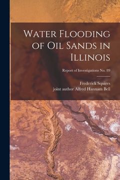 portada Water Flooding of Oil Sands in Illinois; Report of Investigations No. 89 (in English)