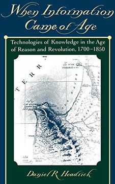 portada When Information Came of Age: Technologies of Knowledge in the age of Reason and Revolution 1700-1850 (en Inglés)
