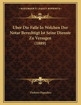 portada Uber Die Falle In Welchen Der Notar Berechtigt Ist Seine Dienste Zu Versagen (1889) (en Alemán)