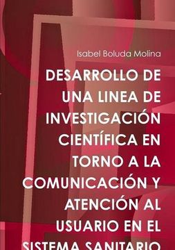 portada Desarrollo de una Linea de Investigación Científica en Torno a la Comunicación y Atención al Usuario en el Sistema Sanitario (in Spanish)