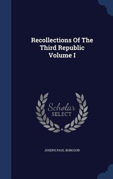 portada Recollections Of The Third Republic Volume I