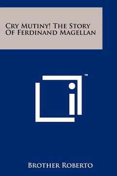 portada cry mutiny! the story of ferdinand magellan (en Inglés)