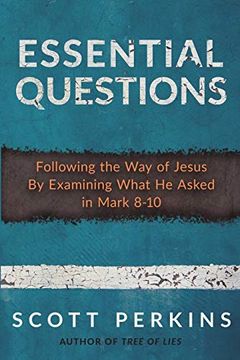 portada Essential Questions: Following the way of Jesus by Examining What he Asked in Mark 8-10 (en Inglés)