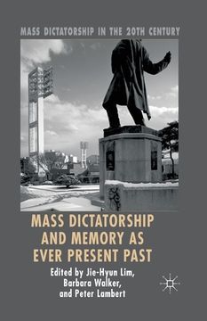 portada Mass Dictatorship and Memory as Ever Present Past (en Inglés)