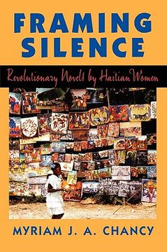 portada Framing Silence: Revolutionary Novels by Haitian Women (en Inglés)