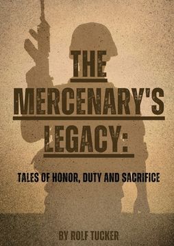 portada The Mercenary's Legacy: Tales of Honor, Duty and Sacrifice