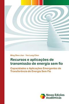 portada Recursos e Aplicações de Transmissão de Energia sem Fio: Capacidades e Aplicações Emergentes de Transferência de Energia sem fio (en Portugués)