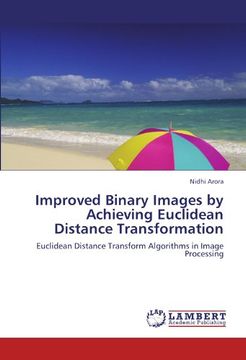 portada Improved Binary Images by Achieving Euclidean Distance Transformation: Euclidean Distance Transform Algorithms in Image Processing