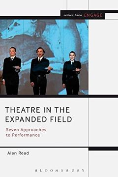 portada Theatre in the Expanded Field: Seven Approaches to Performance (Methuen Drama Engage)