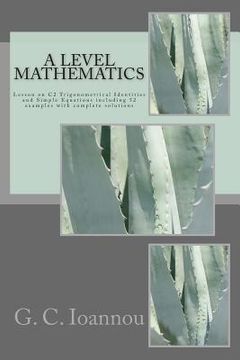 portada A Level Mathematics: Lesson on C2 Trigonometrical Identities and Simple Equations (en Inglés)