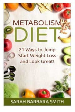 portada Metabolism Diet: 21 Ways to Jump Start Weight Loss and Look Great!