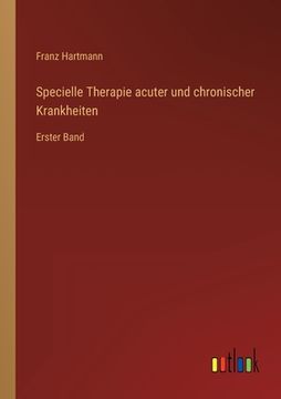 portada Specielle Therapie acuter und chronischer Krankheiten: Erster Band (en Alemán)