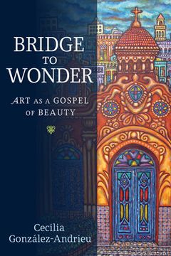 portada Bridge to Wonder: Art as a Gospel of Beauty (en Inglés)
