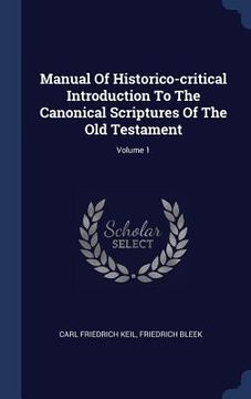 portada Manual Of Historico-critical Introduction To The Canonical Scriptures Of The Old Testament; Volume 1