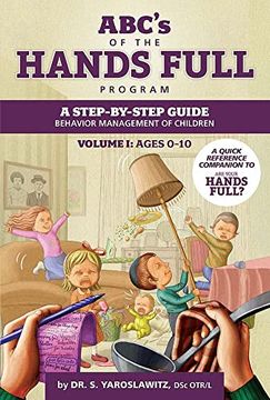 portada Abc's of Hands Full Program Volume 1: Ages 0-10: A Step-By-Step Guide: Behavior Management of Children (en Inglés)