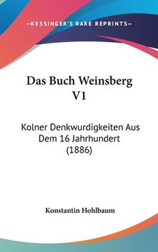 portada Das Buch Weinsberg V1: Kolner Denkwurdigkeiten Aus Dem 16 Jahrhundert (1886) (en Alemán)