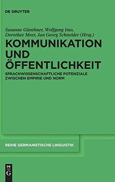 portada Kommunikation und Offentlichkeit: Sprachwissenschaftliche Potenziale Zwischen Empirie und Norm (en Alemán)