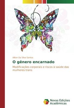 portada O gênero encarnado: Modificações corporais e riscos à saúde das mulheres trans (Portuguese Edition)