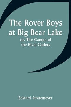 portada The Rover Boys at Big Bear Lake; or, The Camps of the Rival Cadets (en Inglés)