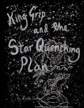 portada King Grip and the Star Quenching Plan (en Inglés)
