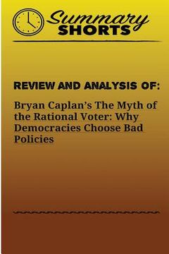 portada Review and Analysis of: Bryan Caplan?s: The Myth of the Rational Voter: Why Democracies Choose Bad Policies (en Inglés)