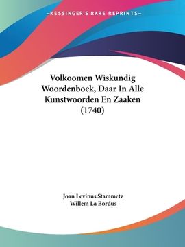 portada Volkoomen Wiskundig Woordenboek, Daar In Alle Kunstwoorden En Zaaken (1740)