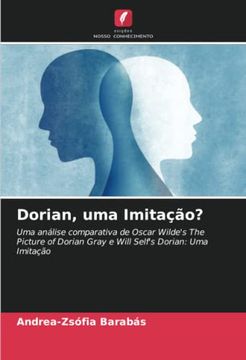 portada Dorian, uma Imitação?  Uma Análise Comparativa de Oscar Wilde's the Picture of Dorian Gray e Will Self's Dorian: Uma Imitação? De