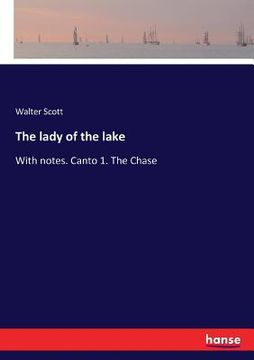 portada The lady of the lake: With notes. Canto 1. The Chase