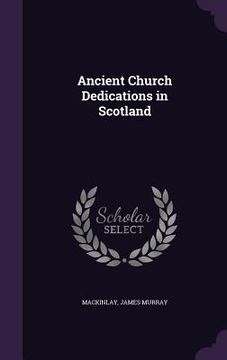 portada Ancient Church Dedications in Scotland (en Inglés)