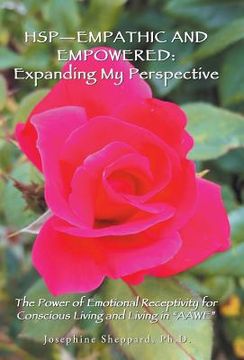 portada Hsp-Empathic and Empowered: Expanding My Perspective: The Power of Emotional Receptivity for Conscious Living and Living in "Aawe" (en Inglés)