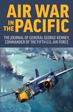 portada Air War in the Pacific: The Journal of General George Kenney, Commander of the Fifth US Air Force